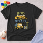God Made Me Strong & Steady Toddler T-shirt