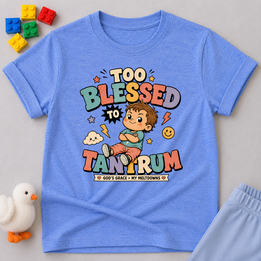 Too Blessed To Tantrum Toddler T-shirt