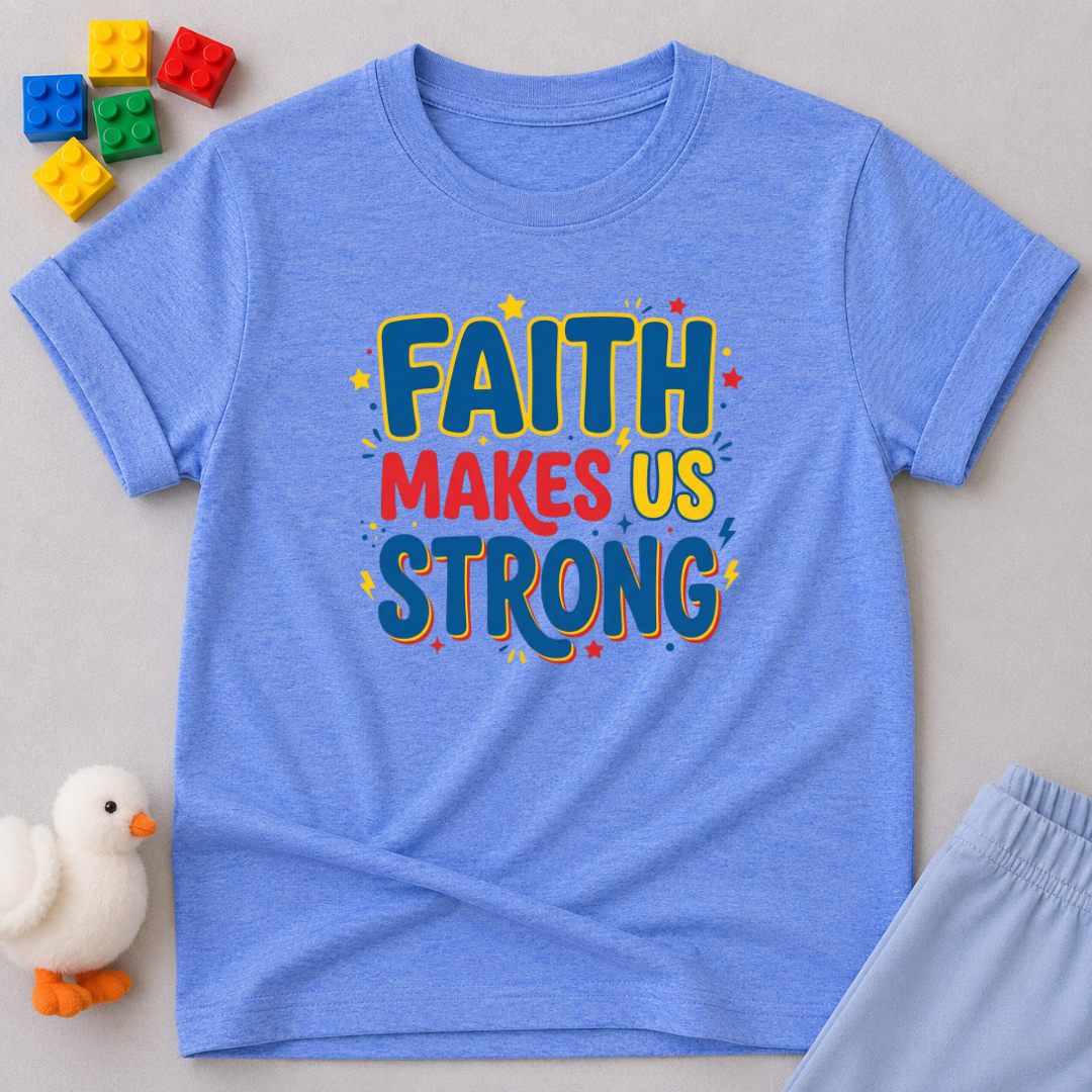 Faith Makes Us Strong Toddler T-shirt