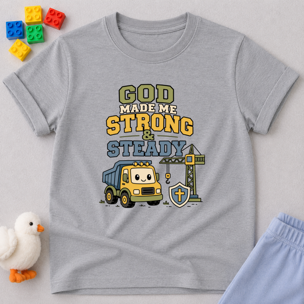 God Made Me Strong & Steady Toddler T-shirt