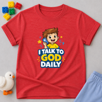 I Talk To God Daily Toddler T-shirt