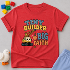 Tiny Builder Big Faith Toddler T-shirt