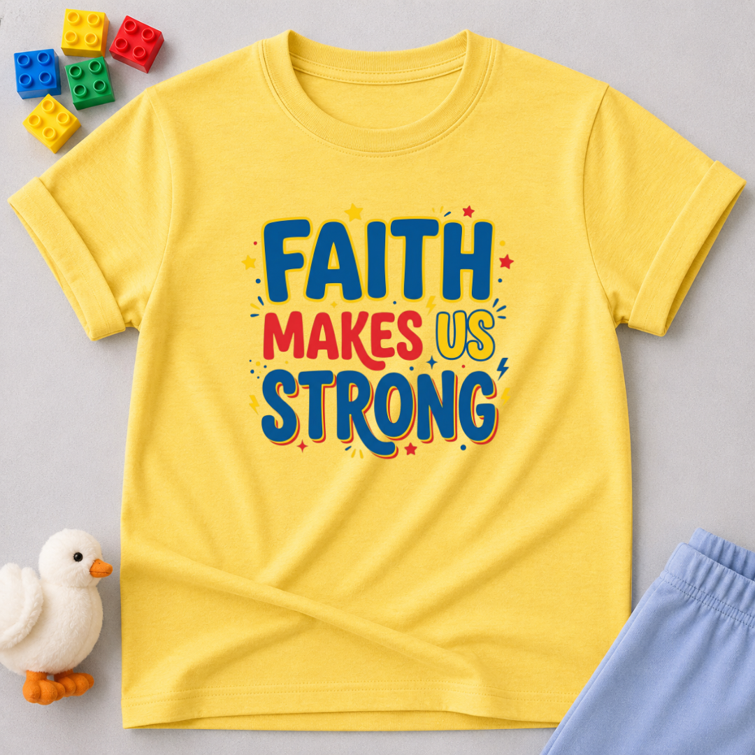 Faith Makes Us Strong Toddler T-shirt